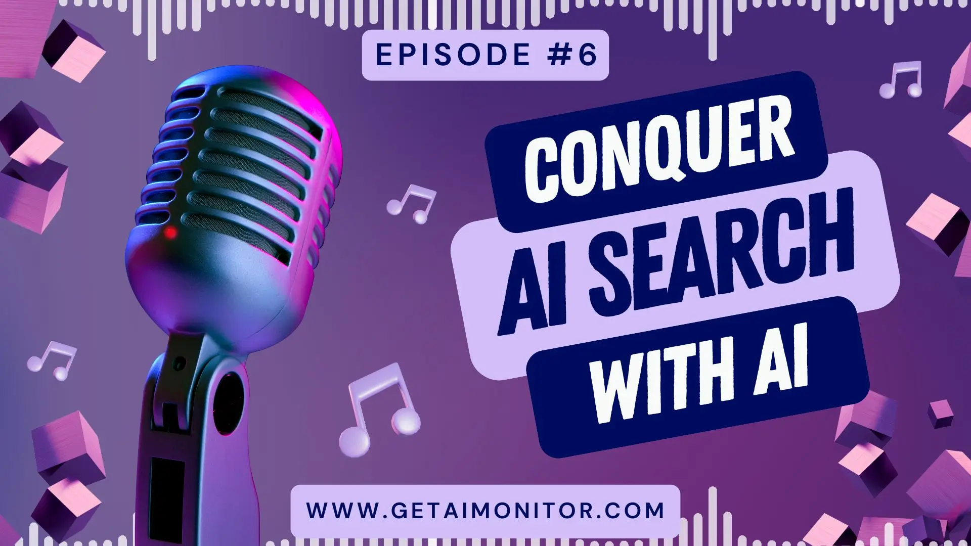 episode 6 of Conquer AI search with AI
