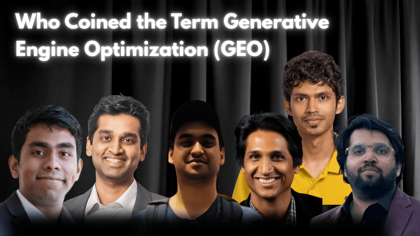 this image shows 6 people who coined the term generative engine optimization.